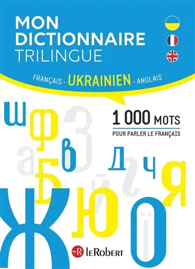 Mon dictionnaire trilingue français, ukrainien, anglais : 1.000 mots pour parler le français