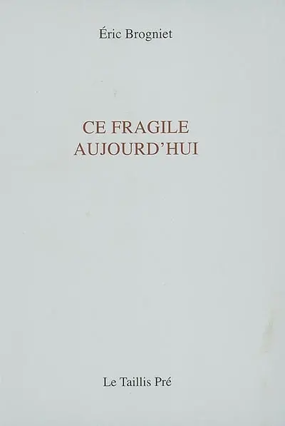 Ce fragile aujourd'hui