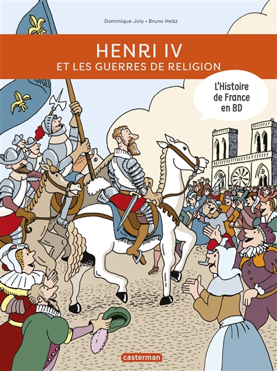 L'histoire de France en BD. Henri IV et les guerres de Religion