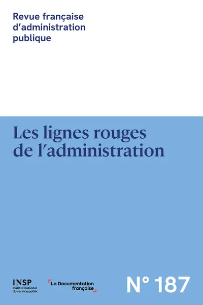 Revue française d'administration publique, n° 187. Les lignes rouges de l'administration. The red flags of administration