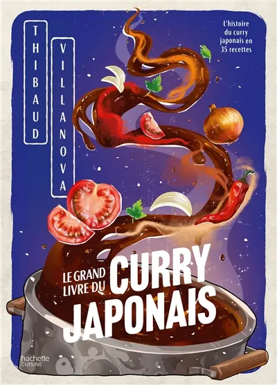 Le grand livre du curry japonais : l'histoire du curry japonais en 35 recettes