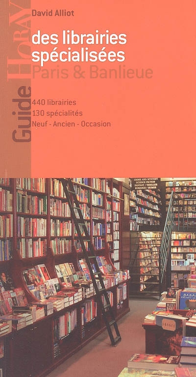 Guide des librairies spécialisées, Paris et banlieue : 440 librairies, 130 spécialités, neuf, ancien, occasion