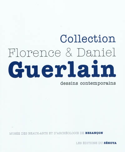 Florence & Daniel Guerlain : exposition, Besançon, Musée des beaux-arts et d'archéologie (Besançon), du 5/6/2010? au 20/9/2010?