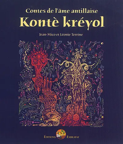 Kontè kréyol : contes de l'âme antillaise. Vol. 1