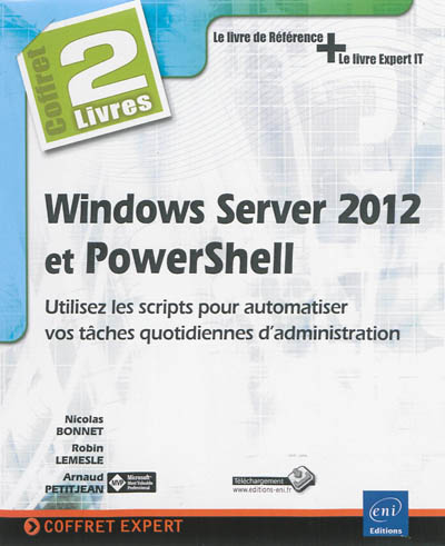 Windows Server 2012 et PowerShell : utliisez les scripts pour automatiser vos tâches quotidiennes d'administration : coffret de 2 livres