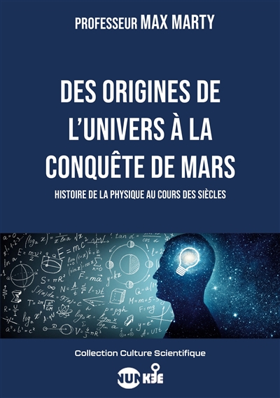 Des origines de l'univers à la conquête de Mars : Histoire de la physique au cours des siècles