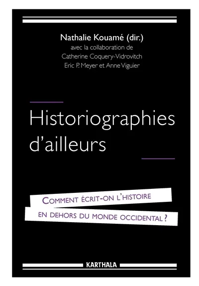Historiographies d'ailleurs : comment écrit-on l'histoire en dehors du monde occidental ?