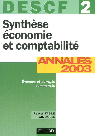 DESCF 2, synthèse économie et comptabilité : annales 2003 corrigés commentés