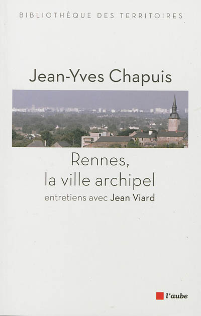 Rennes, la ville archipel : entretiens avec Jean Viard
