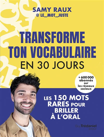 Transforme ton vocabulaire en 30 jours : les 150 mots rares pour briller à l'oral