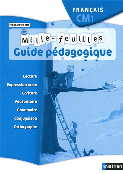 Mille-feuilles, français CM1 : guide pédagogique : programmes 2008