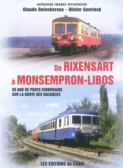 De Rixensart à Monsempron-Libos : 50 ans de photo ferroviaire sur la route des vacances