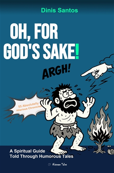 OH, FOR GOD'S SAKE ! : A...