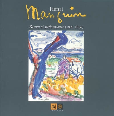 Henri Manguin, fauve et précurseur (1898-1906) : une exposition présentée au musée Terrus-ville d'Elne, du 27 juin au 30 septembre 2009