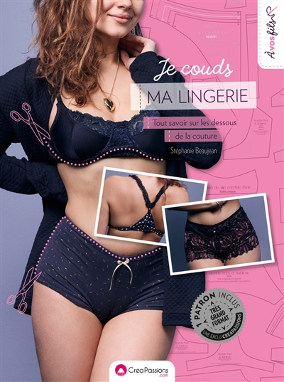 Je couds ma lingerie : tout...