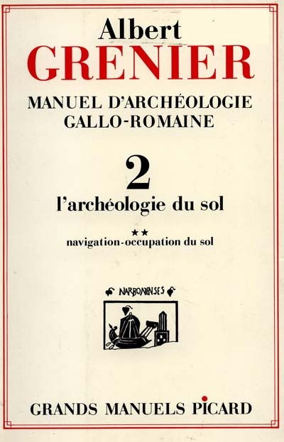 Manuel d'archéologie gallo-romaine. Vol. 2. L'Archéologie du sol : les routes, la navigation, l'occupation du sol