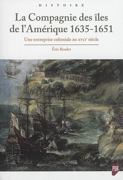 La Compagnie des îles de l'Amérique 1635-1651 : une entreprise coloniale au XVIIe siècle