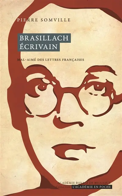 Brasillach écrivain : mal-aimé des lettres françaises