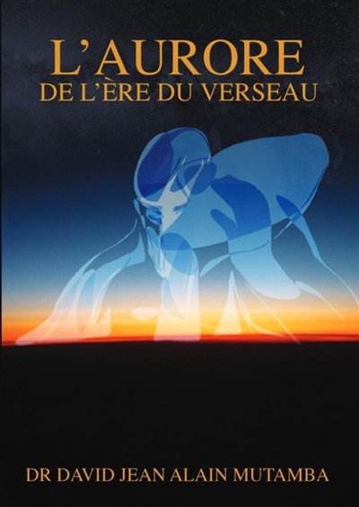 L'AURORE DE L'ERE DU VERSEAU