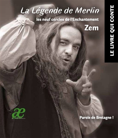 La légende de Merlin : les neuf cercles de l'enchantement : le livre qui conte