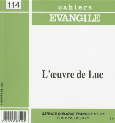 Cahiers Evangile, n° 114. L'oeuvre de Luc : l'Evangile et les Actes des Apôtres
