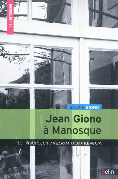 Jean Giono à Manosque : le Paraïs, la maison d'un rêveur