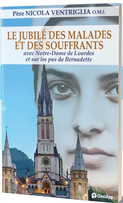 Le jubilé des malades et des souffrants : avec Notre-Dame de Lourdes et sur les pas de Bernadette