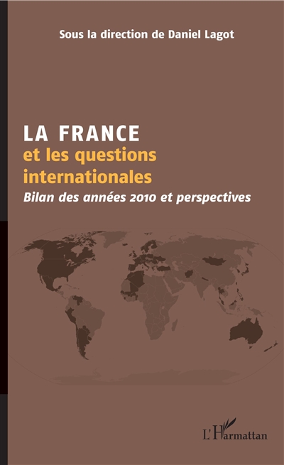 La France et les questions internationales : bilan des années 2010 et perspectives