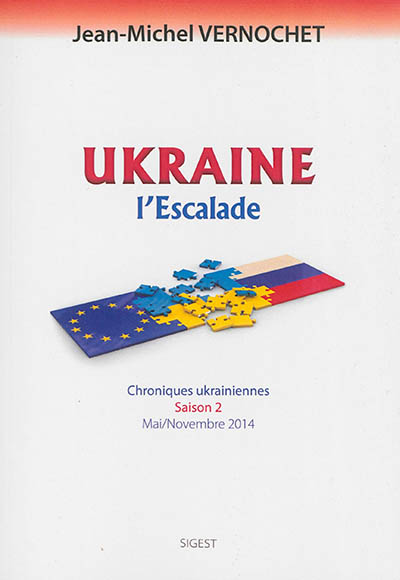 Ukraine, l'escalade : chroniques ukrainiennes, saison 2 : mai-novembre 2014