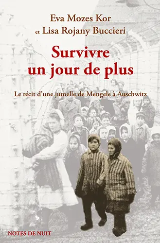 Survivre un jour de plus : le récit d'une jumelle de Mengele à Auschwitz