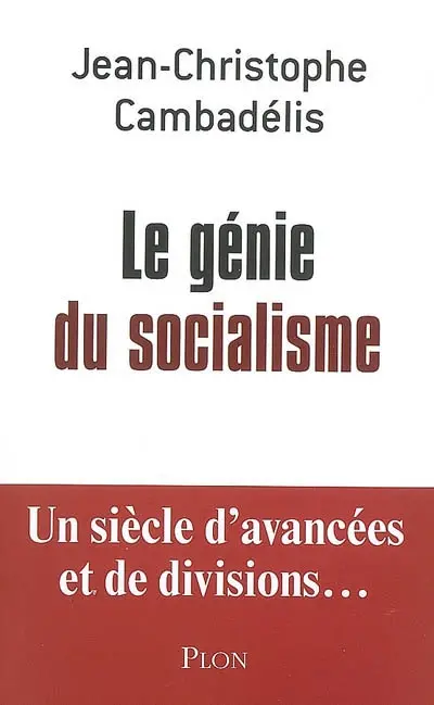 Le génie du socialisme : un siècle d'avancées et de divisions...