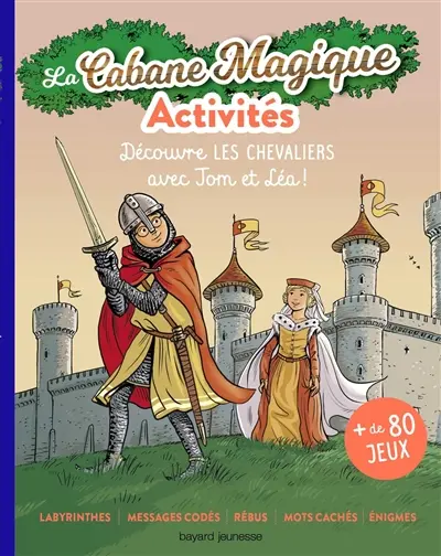 Les activités de la cabane magique. Vol. 3. Au temps des chevaliers