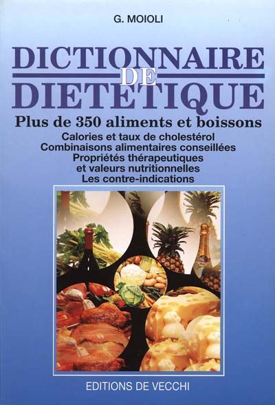 Dictionnaire de diététique : plus de 350 aliments et boissons