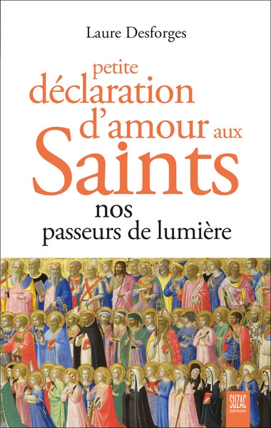 Petite déclaration d'amour aux saints : nos passeurs de lumière