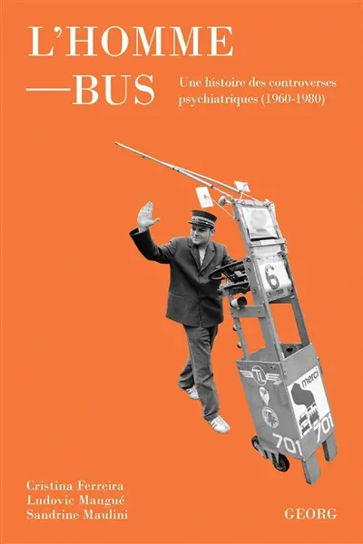 L'homme-bus : une histoire des controverses psychiatriques (1960-1980)