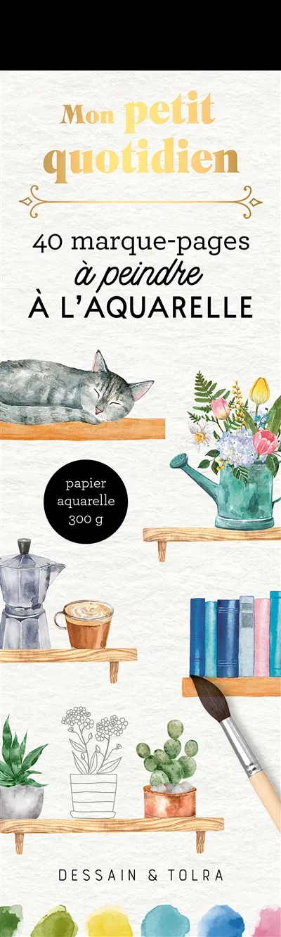 Mon petit quotidien : 40 marque-pages à peindre à l'aquarelle