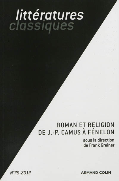 Littératures classiques, n° 79. Roman et religion de J.-P. Camus à Fénelon
