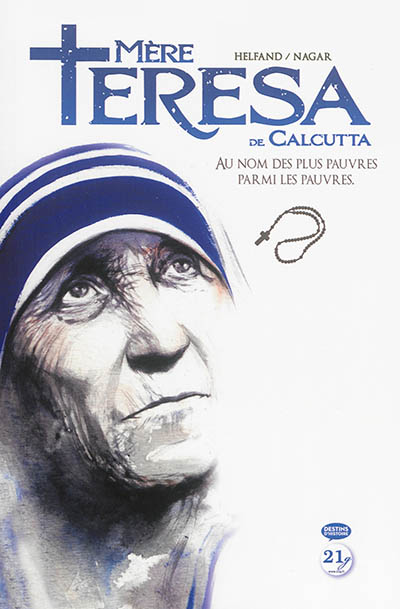 Mère Teresa de Calcutta : au nom des plus pauvres parmi les pauvres