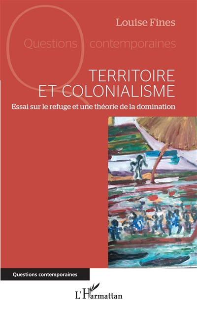 Territoire et colonialisme : essai sur le refuge et une théorie de la domination