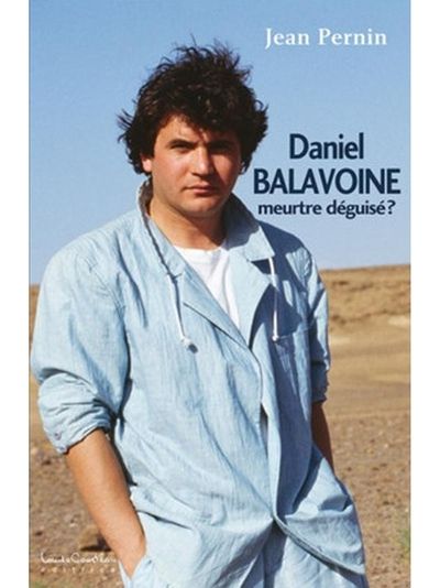 Daniel Balavoine, meutre déguisé?