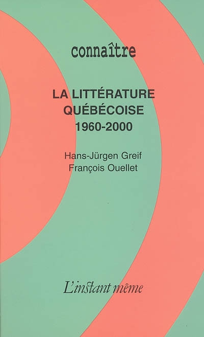 La Littérature québécoise, 1960-2000