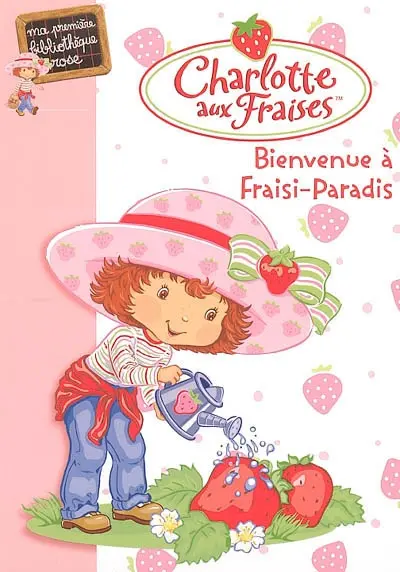 Charlotte aux fraises. Vol. 1. Bienvenue à Fraisi-Paradis