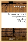 La langue française et l'enseignement en Indo-Chine (Ed.1890)