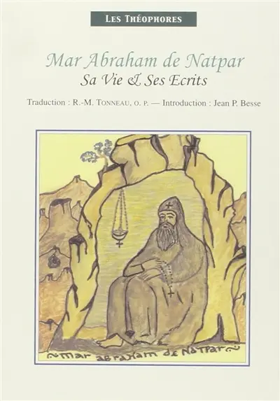 Mar Abraham de Natpar : sa vie & ses écrits