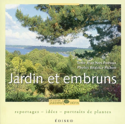 Jardin et embruns : reportages, idées, portraits de plantes