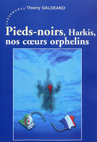 Pieds-noirs, harkis, nos coeurs orphelins