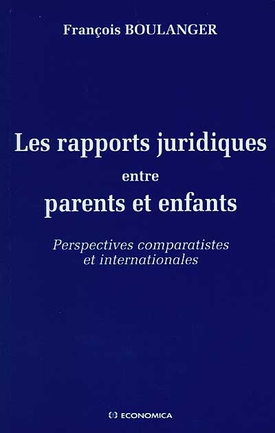 Les rapports juridiques personnels entre parents et enfants : études comparatives et internationales