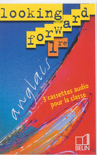 Looking forward, anglais, 1re : 3 cassettes audio pour la classe