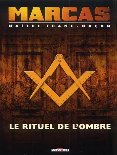 Marcas, maître franc-maçon : le rituel de l'ombre
