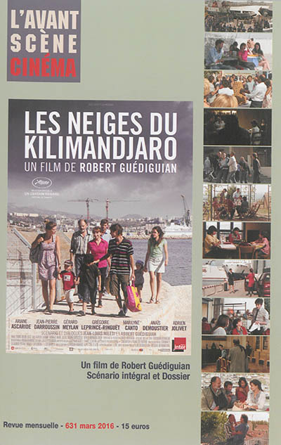 Avant-scène cinéma (L'), n° 631. Les neiges du Kilimandjaro : un film de Robert Guédiguian : scénario intégral et dossier